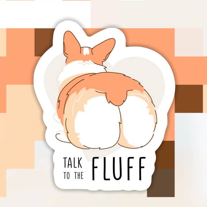 Corgi Talk To The Fluff Sticker for wholesale by Ace the Pitmatian Co