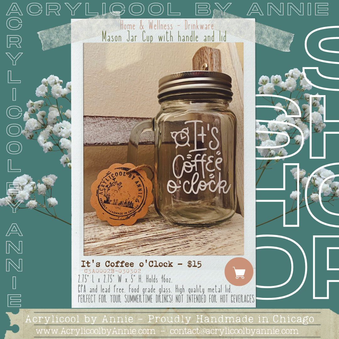Acrylicool by Annie - Wholesale Drinking glass/cup - It's Coffee O'clock - Mason Jar Cup with Handle and Lid.16oz0