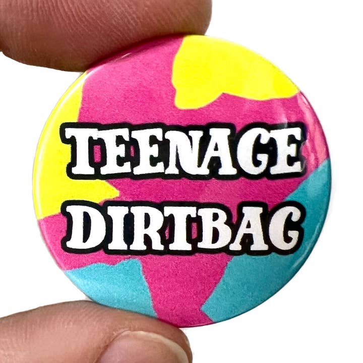 Teenage Dirtbag 1990s Inspired Button Pin Badge for wholesale by Bite Your Granny