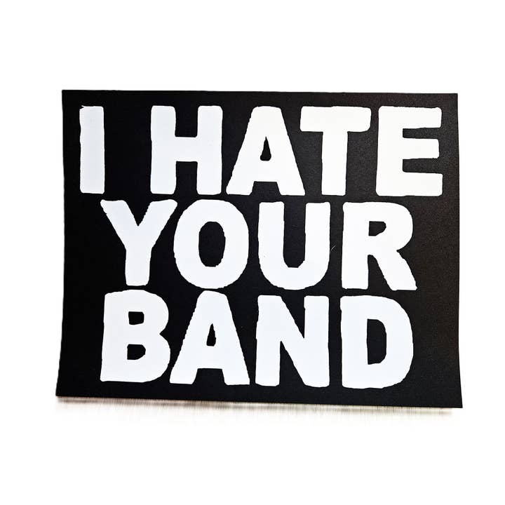 I Hate Your Band Screen-printed Cardstock print. for wholesale by Flip The Record