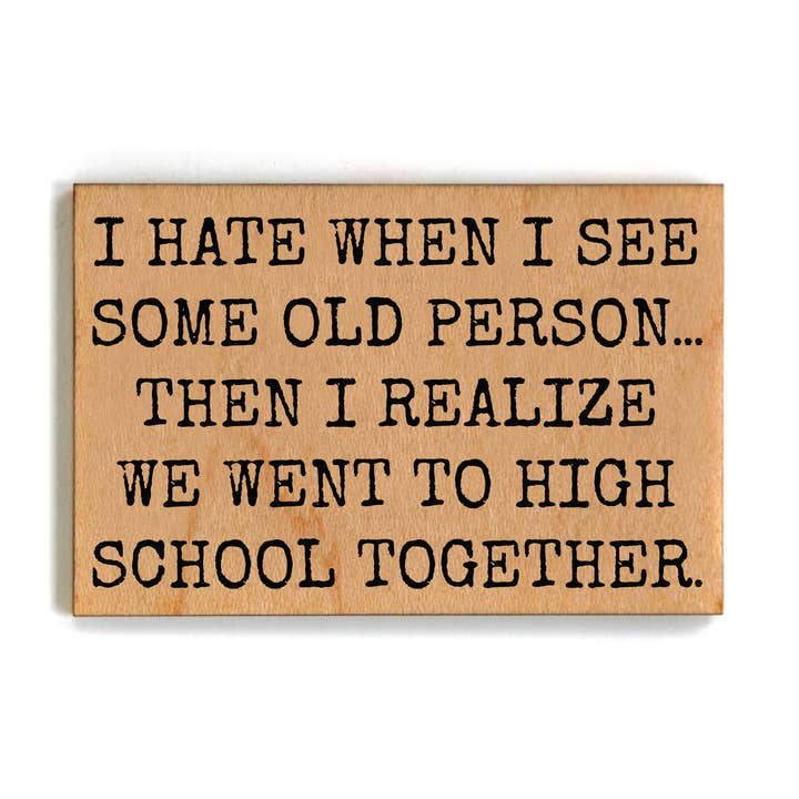 We Went to High School Gift For Friends Wood Magnets for wholesale by Driftless Studios