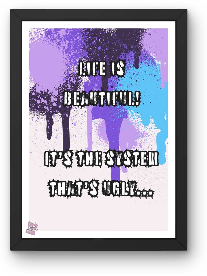 Life is beautiful. It's the system that's ugly - Portrait Poster Wall Art for wholesale by Reyt Designs