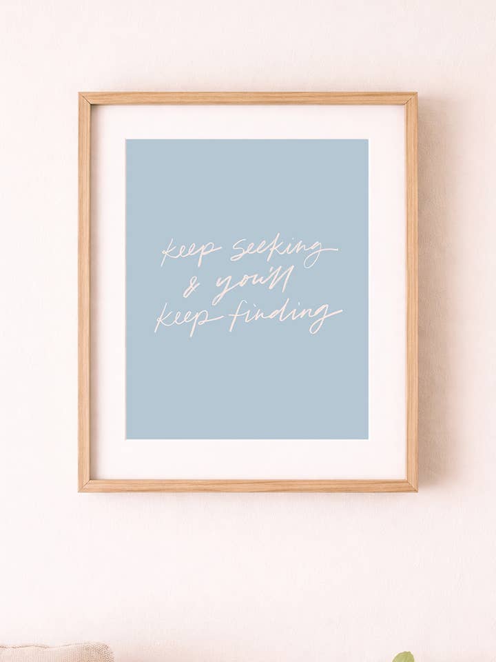 Keep Seeking & You'll Keep Finding Print 8x10 for wholesale by Margot + Co.