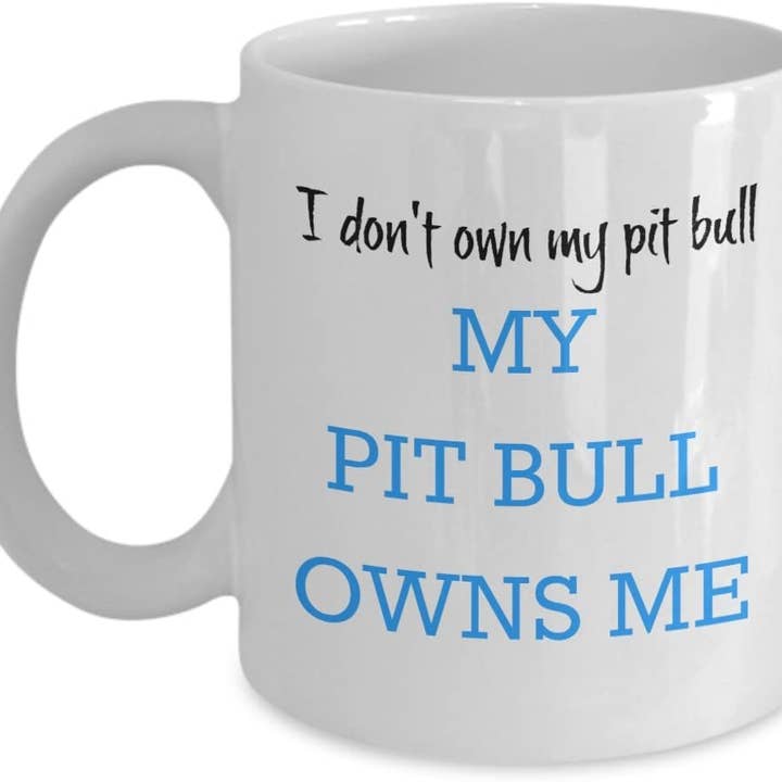 CustomHappy - Wholesale Coffee Mug - I Don't Own My Pit Bull, My Pit Bull Owns Me