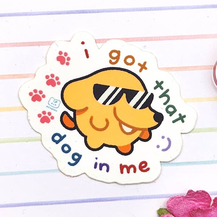 Got That Dog In Me 2in Vinyl Sticker for wholesale by mirupiico