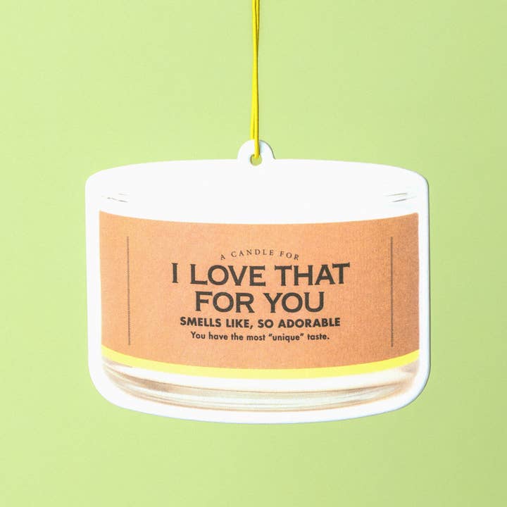I Love That For You Air Freshener | Funny Car Air Freshener for wholesale by Whiskey River Soap Co.