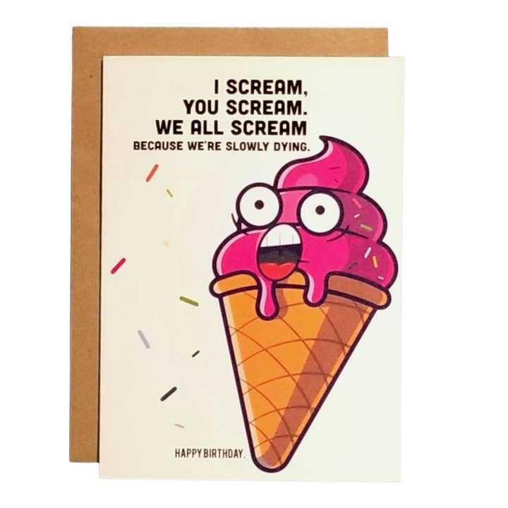 We all Scream Because We're Slowly Dying - Happy Birthday - 5x7 Greeting Card for wholesale by Thanks You're Welcome