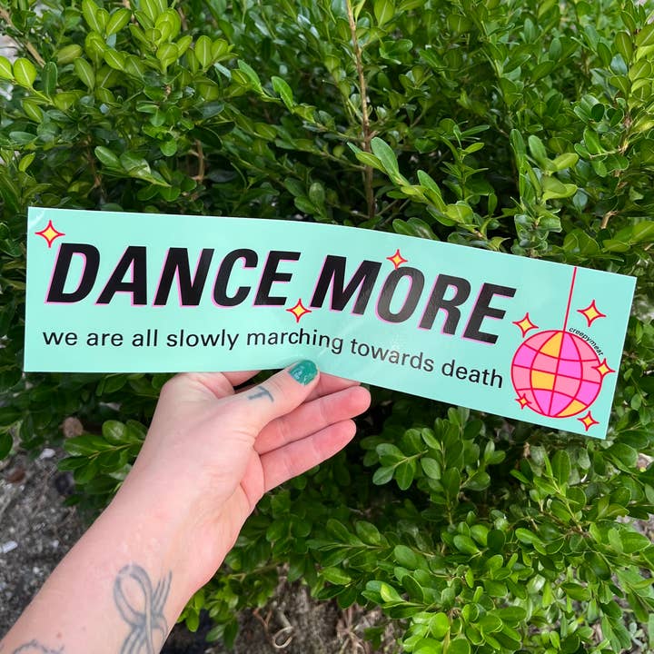 Dance More Bumper Sticker for wholesale by CreepyMeat