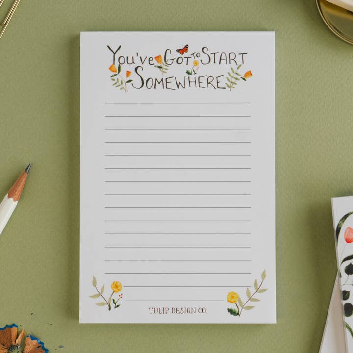You've Got To Start Somewhere - Notepad for wholesale by Tulip Design Company