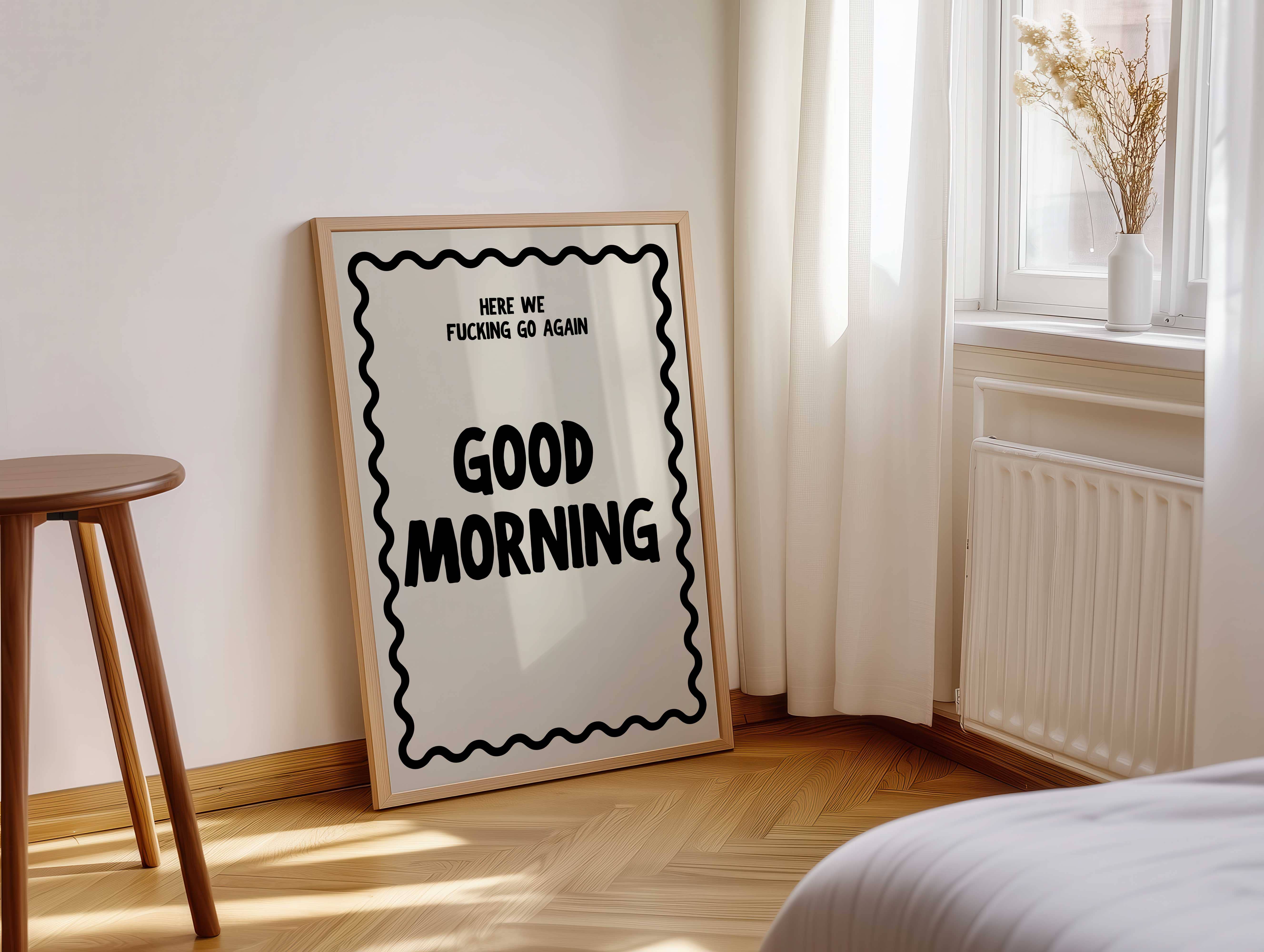 D'LUXE PRINTS - Wholesale Poster - Good Morning Here We Go Again Print2