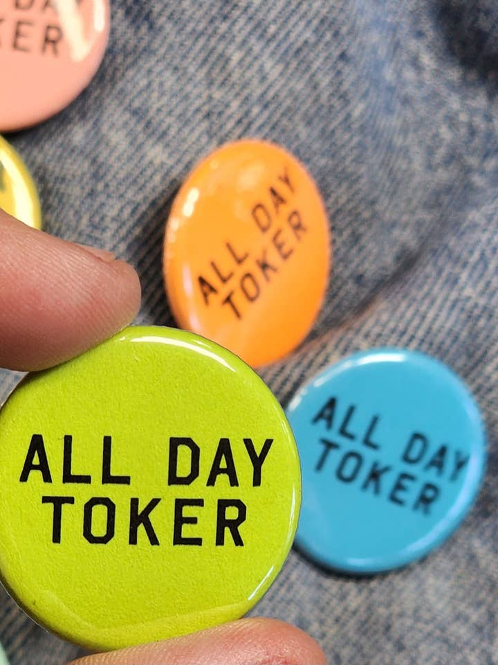 All Day Toker - button or keychain for wholesale by Hardworking Stoner