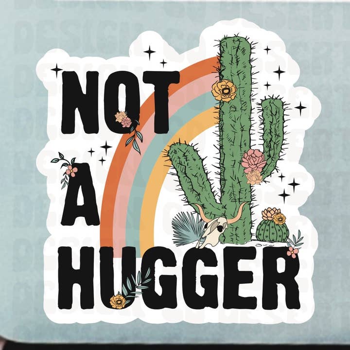 Not A Hugger Vinyl Sticker for wholesale by Desert Rose Design Co