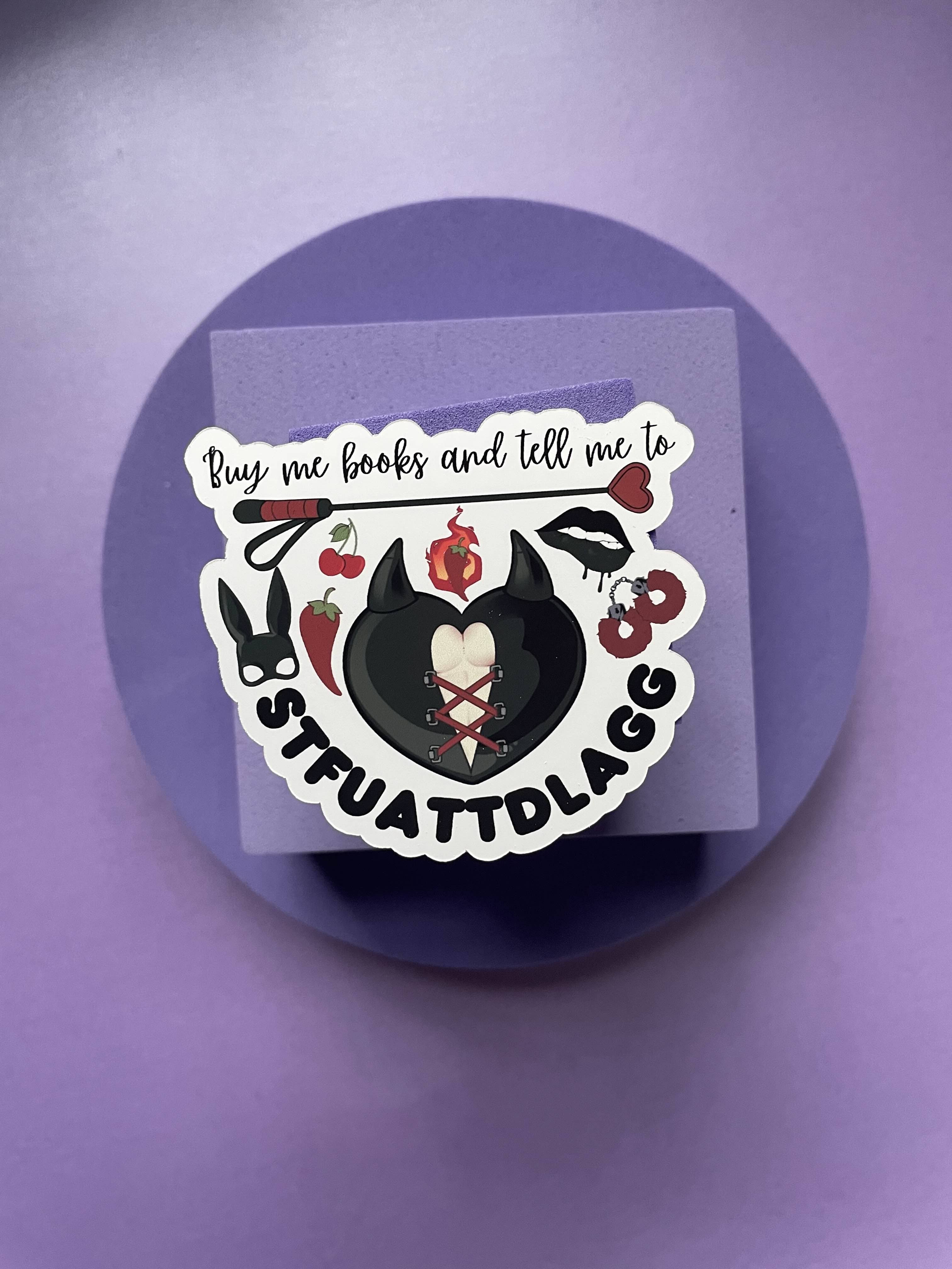 Motleyboo - Wholesale Sticker - Buy me books and tell me to STFUATTDLAGG die cut sticker4