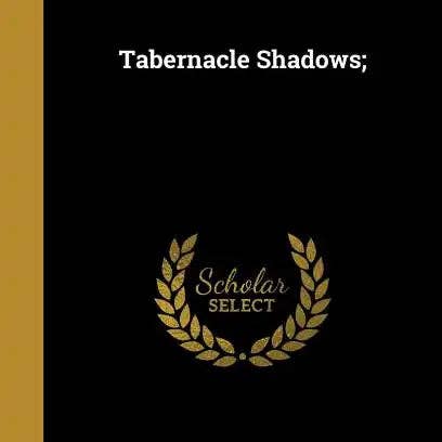 Books by splitShops - Wholesale Book - Adult - Tabernacle Shadows; - Hardcover