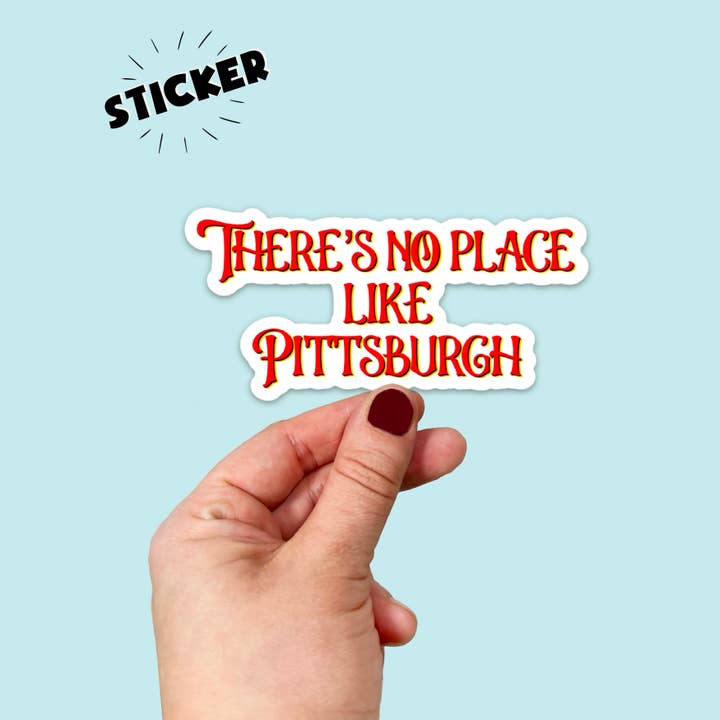 Adesivo in vinile impermeabile There's No Place Like Pittsburgh per la vendita all'ingrosso da parte di Songbird Artistry
