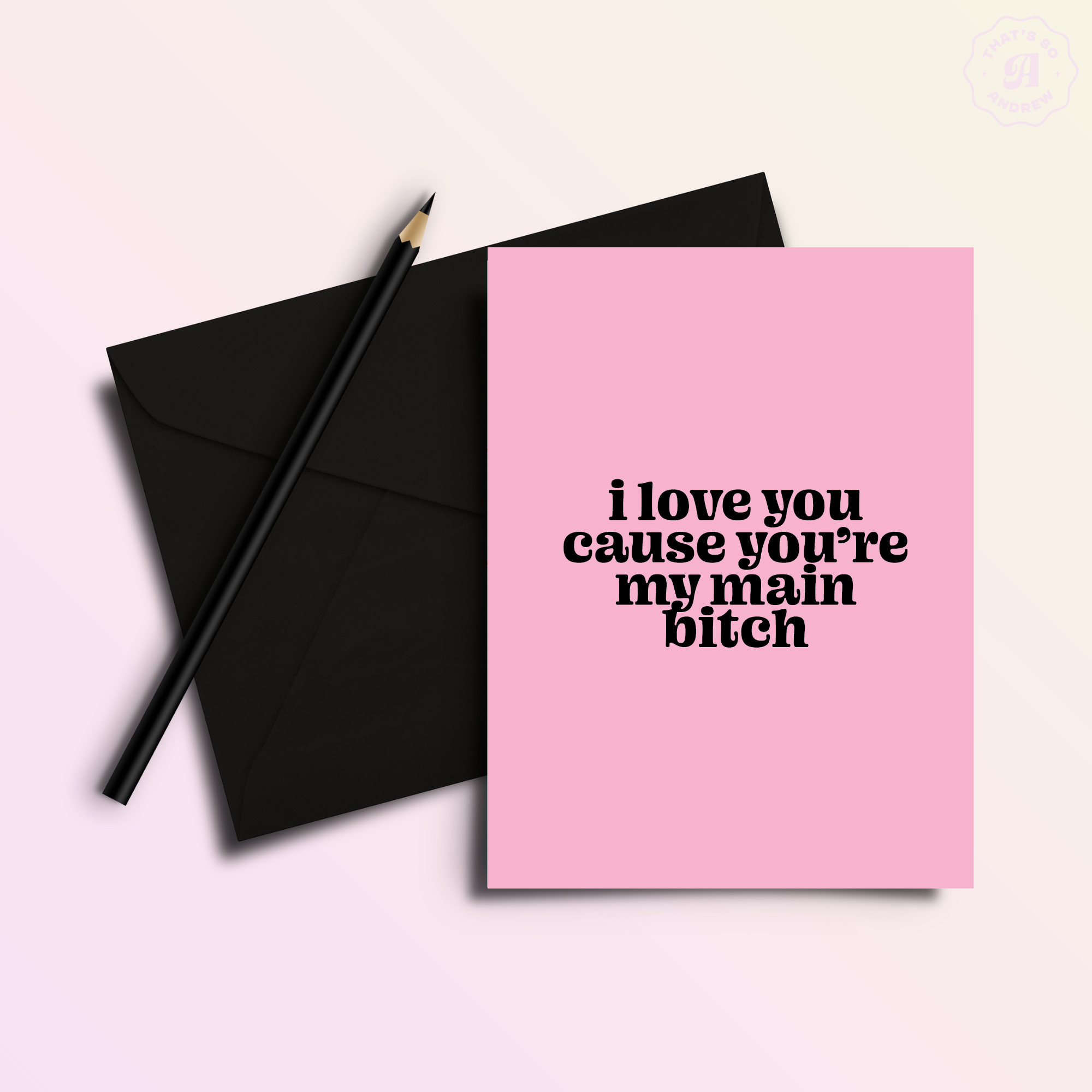 That’s So Andrew - Wholesale Valentine's Day Card - Love My Main Bitch | Snarky Valentine's Love Card1