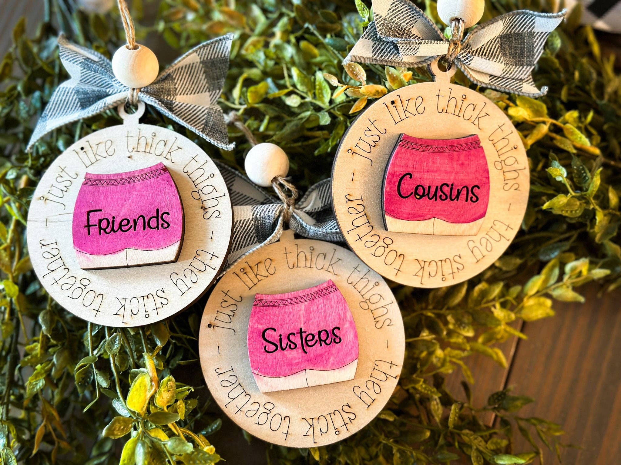 Paisley Grace Makery - Wholesale Ornament - Just Like Thick Thighs, They Stick Together (Friends, Sisters, Cousins) Ornament P029400