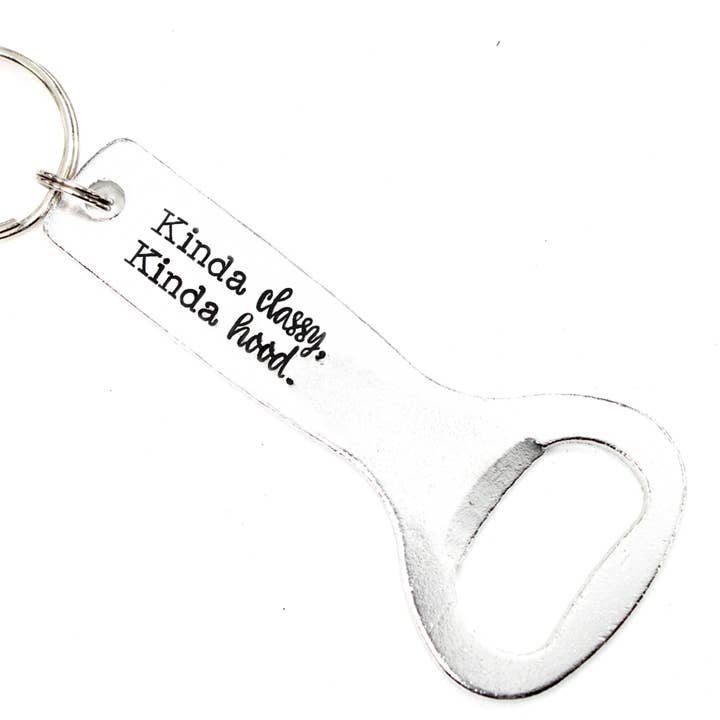 “Kinda Classy, Kinda hood” Abridor de Garrafas por atacado de Completely Hammered