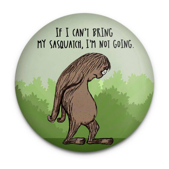 Sasquatch Not Going Magnet for wholesale by Pithitude