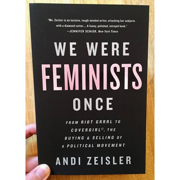We Were Feminists Once: From Riot Grrrl to CoverGirl® for wholesale by Microcosm Publishing & Distribution