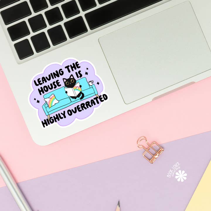 Book Lover Merch Shop - Wholesale Sticker - Leaving The House Is Highly Overrated Stickers / Bookish1