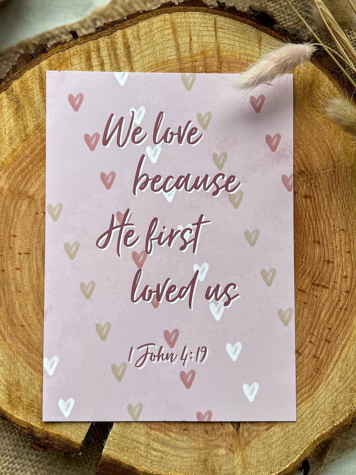 We love because He first loved us - 1 John 4:19 - Bible verse print for wholesale by Daisy & Joy Design