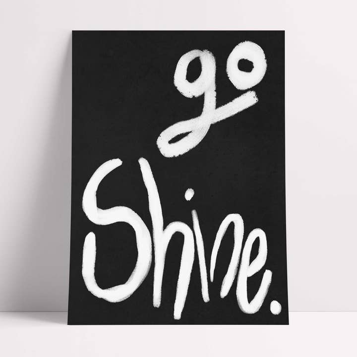 Go Shine - Stampa artistica nera e bianca per la vendita all'ingrosso da parte di Orla and the Gang