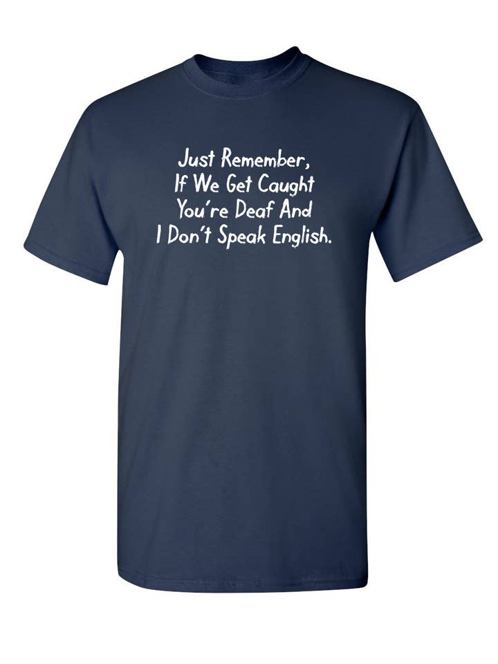 Feelin Good Tees - Wholesale Screen Printed T-Shirt - Unisex - If We Get Caught You're Deaf3