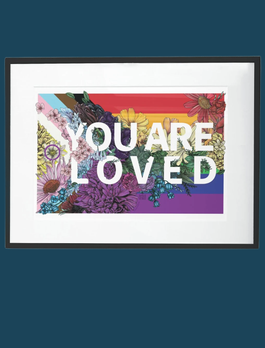 Transpainter - Wholesale Art Print - You Are Loved Poster | Rainbow Pride Art | LGBTQ Poster1