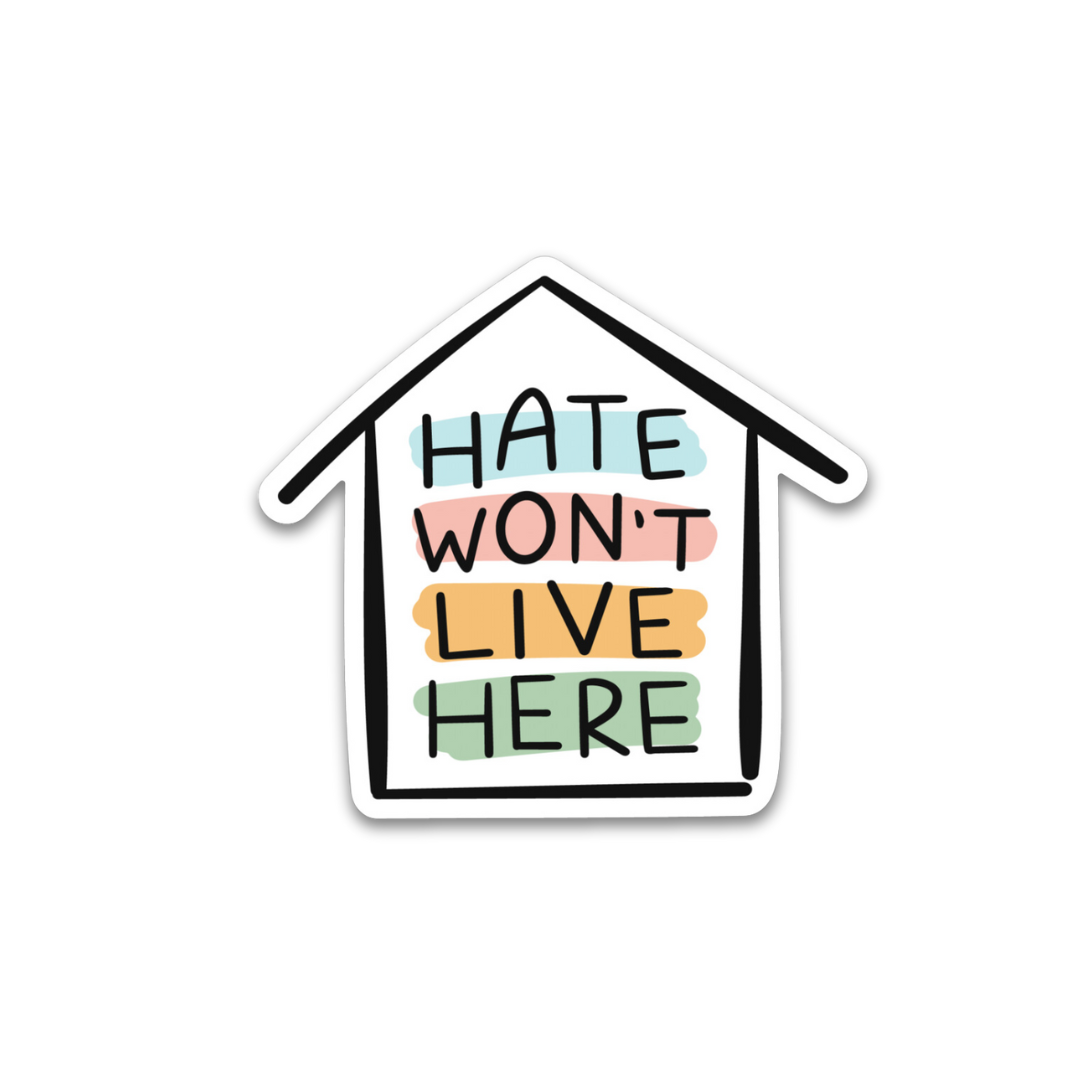 Oh Happy Dani - Wholesale Sticker - Hate Won't Live Here Sticker1