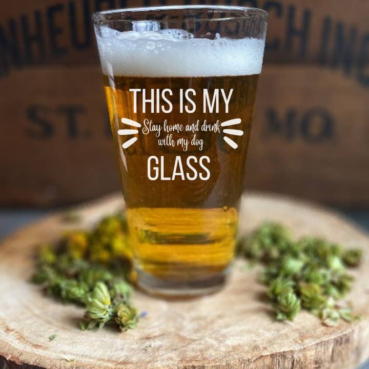 This Is My "Stay Home And Drink With My Dog" Pint Glass for wholesale by Craft Beer Pet Gear