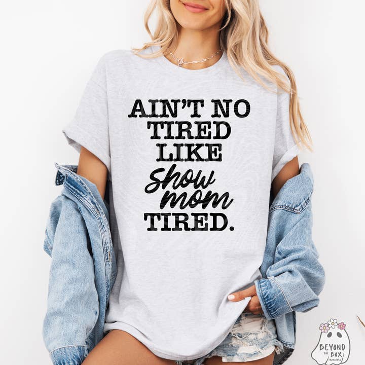 Show Mom Tired Ready to Press DTF Transfer for wholesale by BEYOND THE BOX TRANSFERS