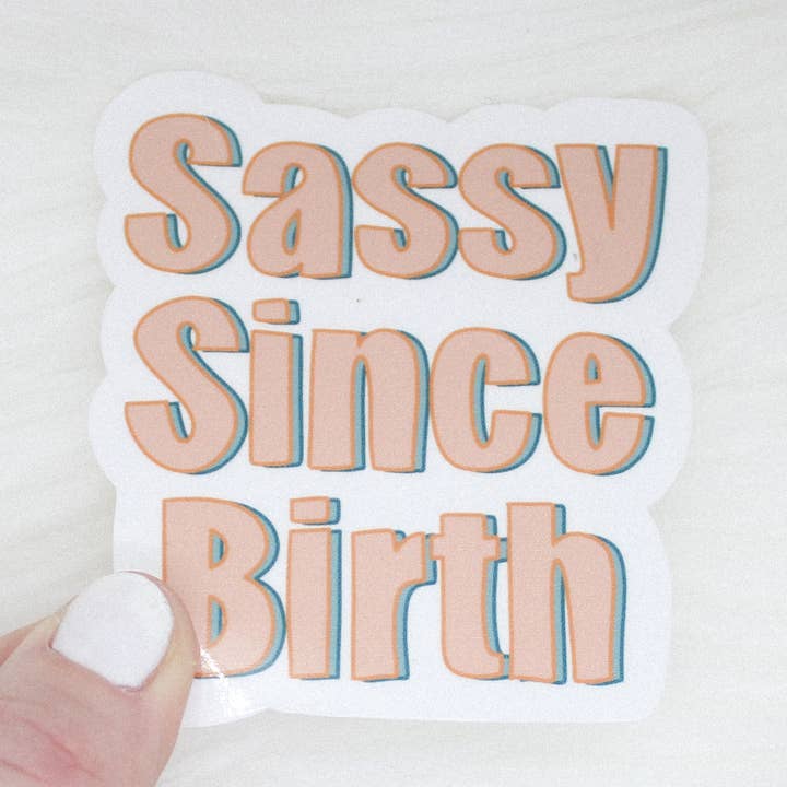 Autocollant Sassy Since Birth pour la vente par Shop Katherine Marie
