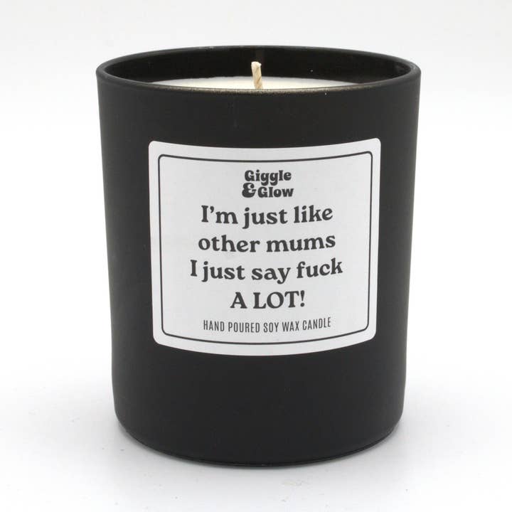 'I'm Just Like Other Mums... I Just Say Fuck a Lot' Candle for wholesale by Giggle and Glow