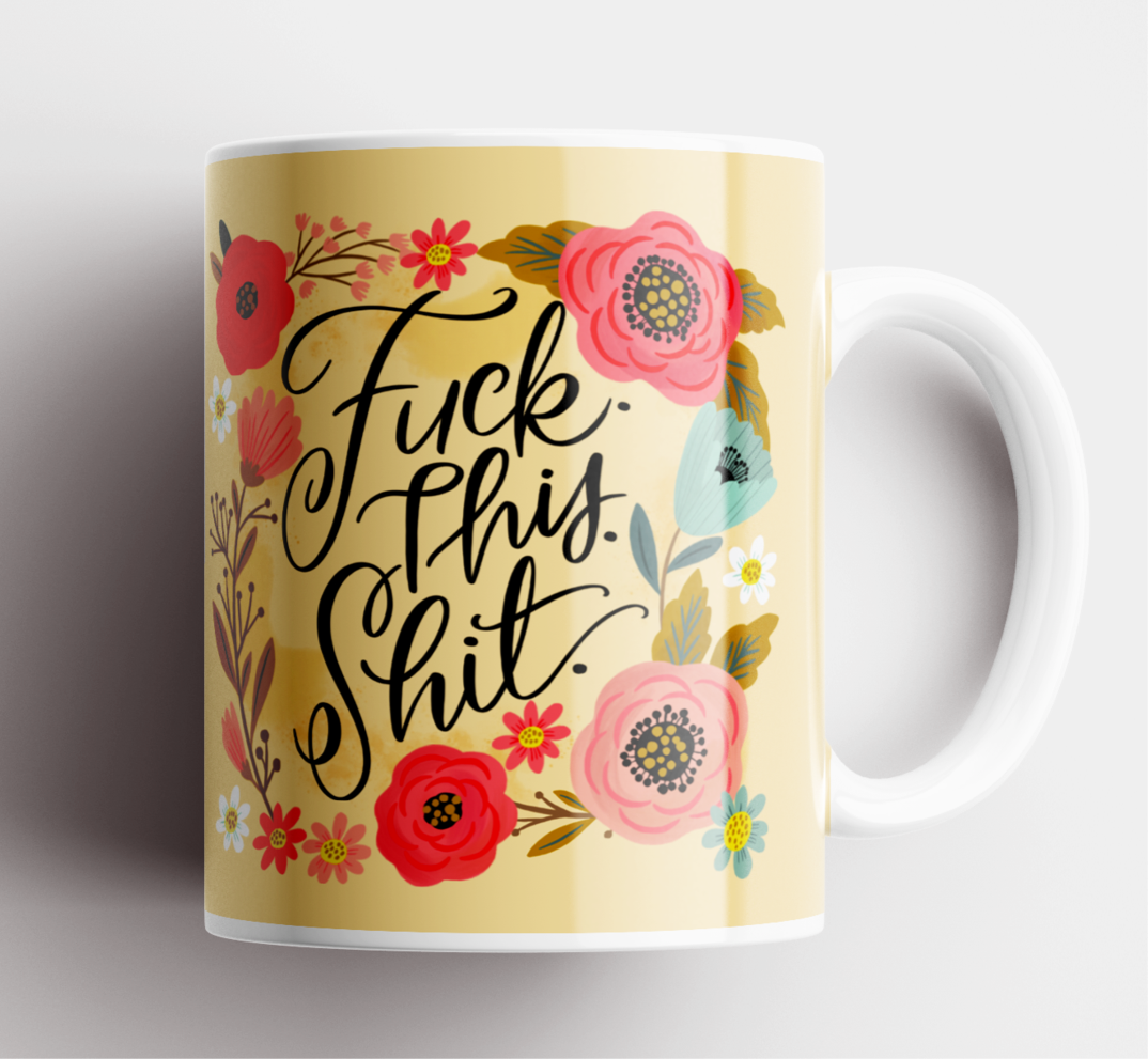 Disrupted Industries – wholesale Coffee mug – Fuck This Shit Pretty Sweary Mug2