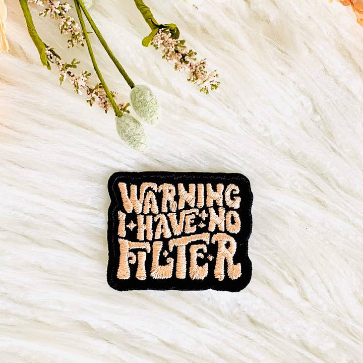 T & A Designs LLC - Wholesale Patch - Warning I have no filter embroidered hat patch