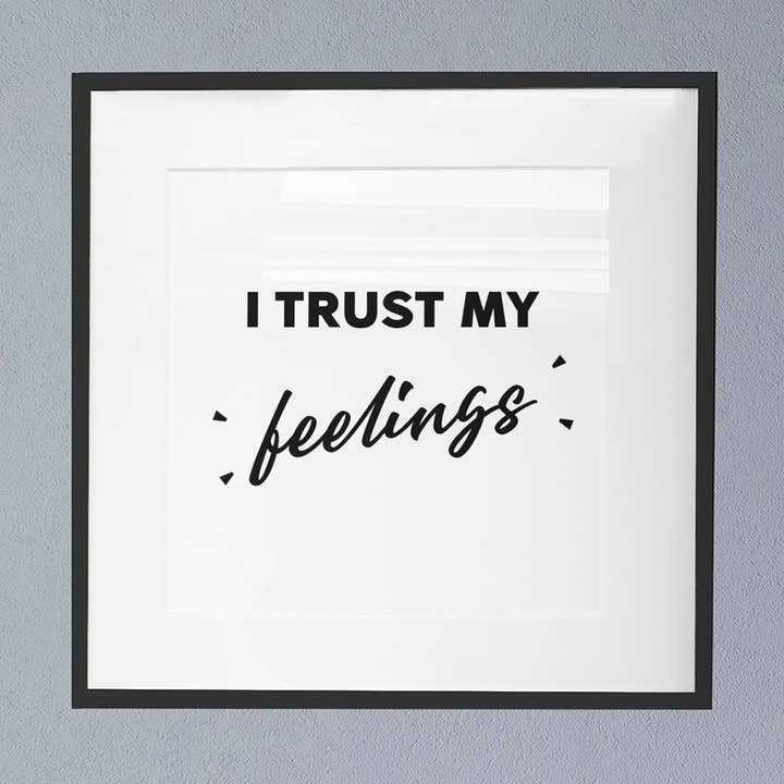 I TRUST MY FEELINGS POSTER for wholesale by SELOMA Studios
