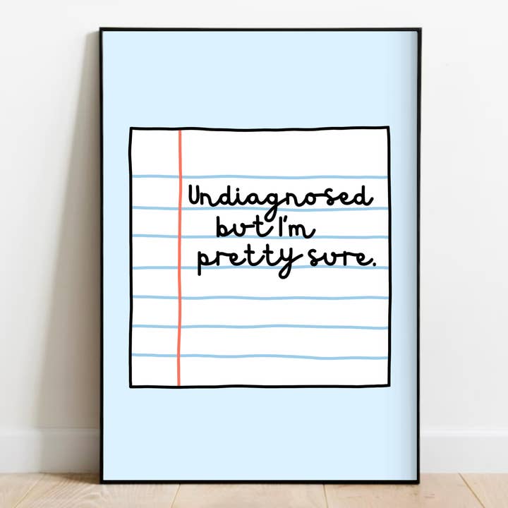 Undiagnosed But I'm Pretty Sure Print for wholesale by Olive Street Collective