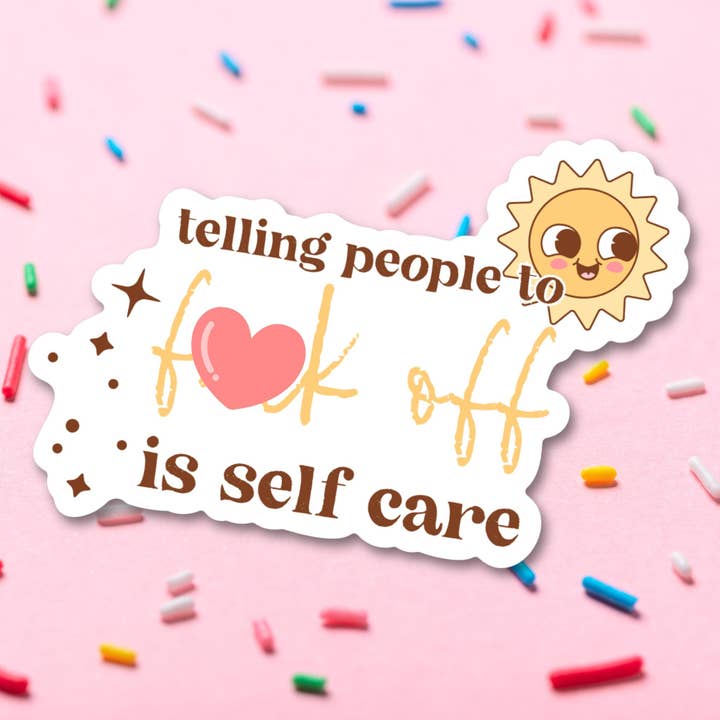 Telling People To Fuck Off Is Self Care Vinyl Sticker for wholesale by Sprinkles Studios