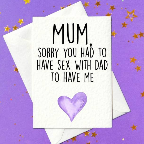 Mum sorry you had to have sex with Dad to have me for wholesale by Prickly Cards