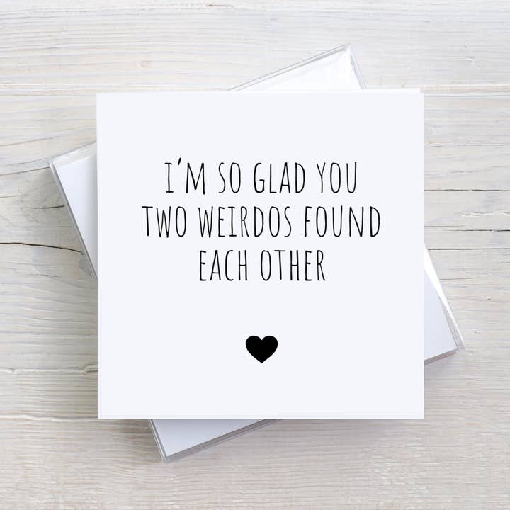 Funny Anniversary Card - I'm So Glad You Two Weirdos... for wholesale by Black Heart Gifts GB