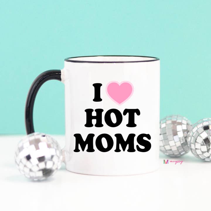 Mugsby - Wholesale Coffee Mug - I Love Hot Moms Funny Coffee Mug