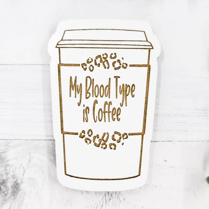 Imán con temática de café «My Blood Type Is Coffee» para venta al por mayor de The Purple Chickadee
