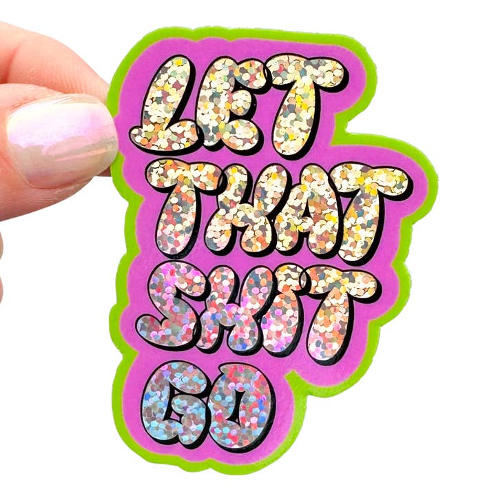 Charley Taylor Art - Wholesale Sticker - Let That Shit Go Y2K glittersticker6