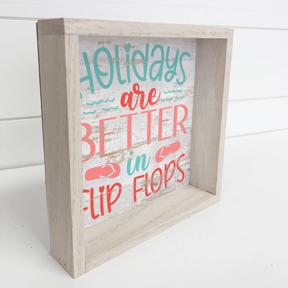 Hangout Home – wholesale Sign – Holidays Are Better In Flip Flops - Beach House Holiday Sign1