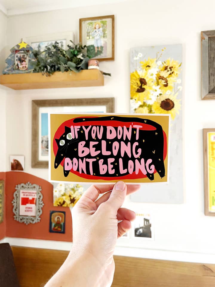 If You Don't Belong Don't Be Long 7x4 Art Print for wholesale by By Bianca Rae