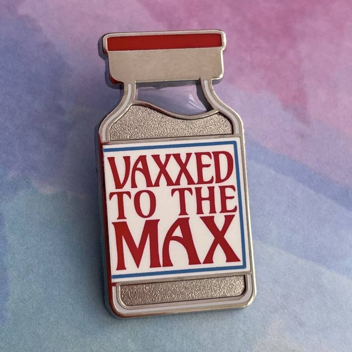 Vaxxed to the Max Pin for wholesale by Rad Girl Creations