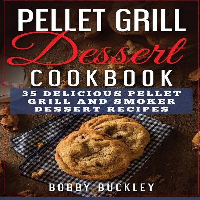 Books by splitShops - Wholesale Cookbooks & Food - Pellet Grill Dessert Cookbook: 35 Delicious Pellet Grill and Smoker Dessert Recipes - Paperback
