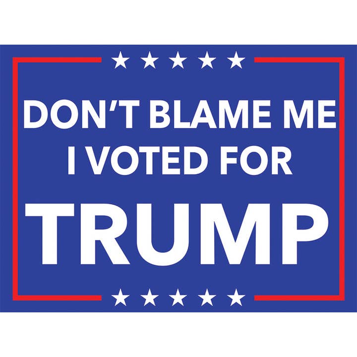DON'T BLAME ME , Yard Sign Blue 16x12 for wholesale by AAHS Enterprises