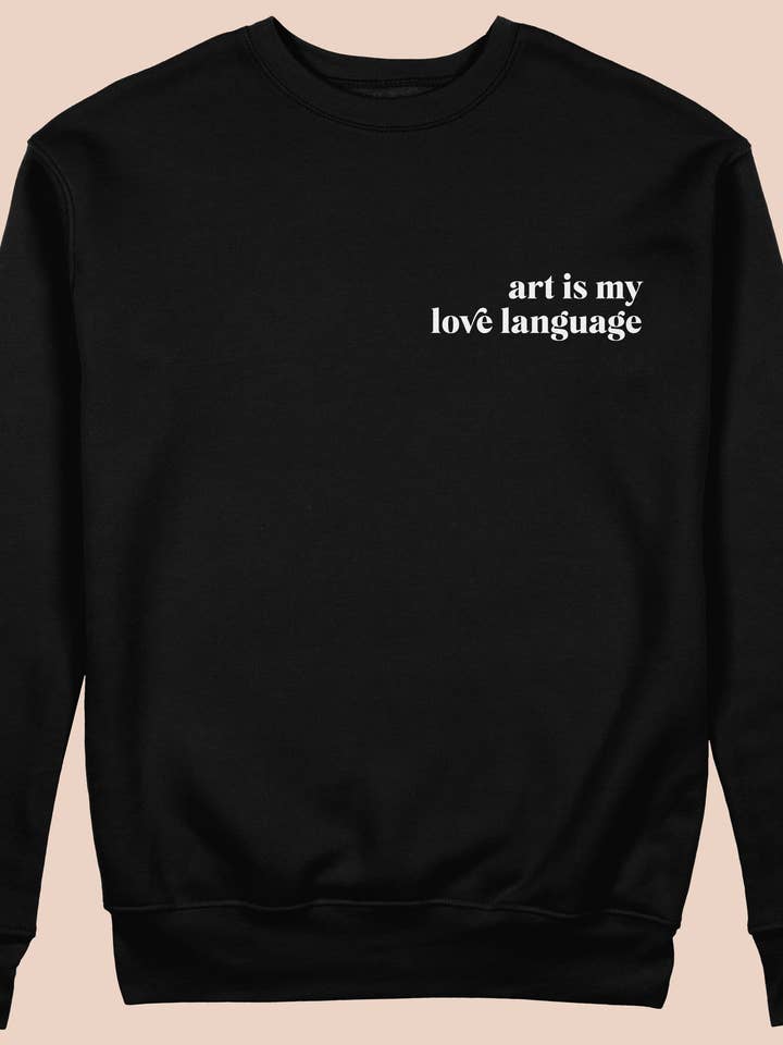 Art is my Love Language Sweater for wholesale by Stacy Marie Stranzl